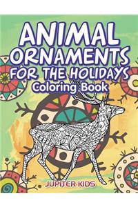 Animal Ornaments For the Holidays Coloring Book