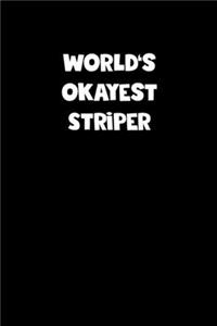 World's Okayest Striper Notebook - Striper Diary - Striper Journal - Funny Gift for Striper