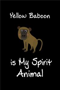 Yellow Baboon is My Spirit Animal: Animal Journal (Diary, Notebook) for Yellow Baboon Lovers