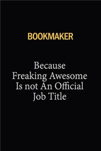 bookmaker Because Freaking Awesome Is Not An Official Job Title