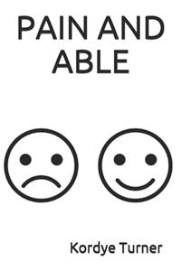 Pain and Able