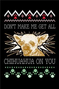 Don't Make Me Get All Chihuahua On You