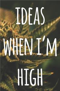 Ideas When I'm High