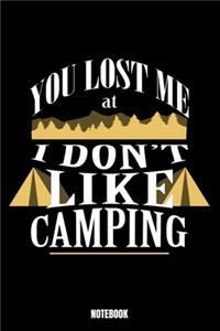 You Lost Me At I Don'T Like Camping Notebook