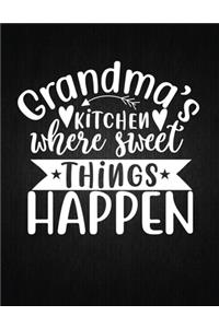 Grandma's kitchen, where sweet things happen: Recipe Notebook to Write In Favorite Recipes - Best Gift for your MOM - Cookbook For Writing Recipes - Recipes and Notes for Your Favorite for Women