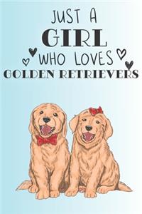 Just A Girl Who Loves Golden Retrievers