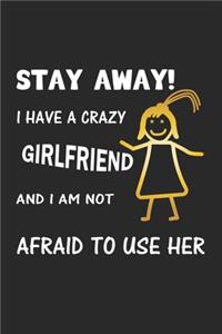 Stay Away! I have a crazy girlfriend and I am not afraid to use her