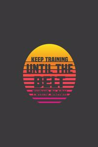 Keep Training Until The Belt Turns Black