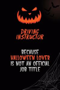 Driving Instructor Because Halloween Lover Is Not An Official Job Title