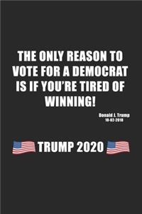 The Only Reason To Vote For A Democrat Is If You're Tired Of Winning!: Graph Paper Composition Notebook to Take Notes at Work. Grid, Squared, Quad Ruled. Bullet Point Diary, To-Do-List or Journal For Men and Women.