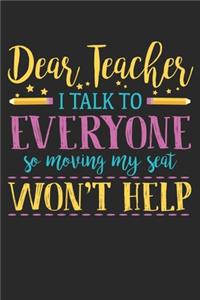 Dear Teacher I Talk To Everyone So Moving My Seat Won't Help