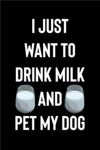 I Just Want to Drink Milk and Pet My Dog