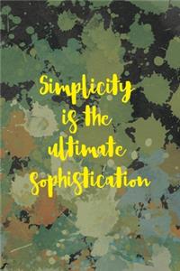 Simplicity Is The Ultimate Sophistication