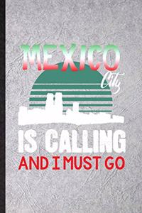 Mexico City Is Calling and I Must Go