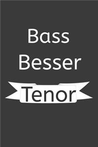 Bass besser Tenor