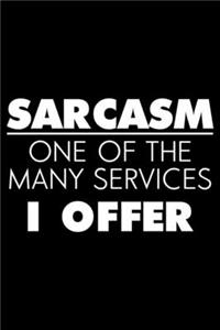 Sarcasm One Of The Many Services I Offer