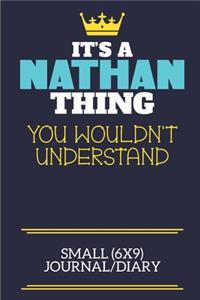 It's A Nathan Thing You Wouldn't Understand Small (6x9) Journal/Diary: A cute book to write in for any book lovers, doodle writers and budding authors!