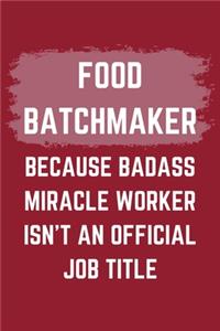 Food Batchmaker Because Badass Miracle Worker Isn't An Official Job Title