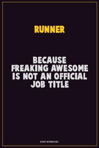 Runner, Because Freaking Awesome Is Not An Official Job Title