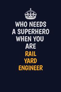Who Needs A Superhero When You Are Rail Yard Engineer