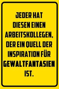 Jeder hat diesen einen Arbeitskollegen, der ein Quell der Inspiration für Gewaltfantasien ist.