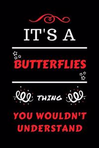 It's A Butterflies Thing You Wouldn't Understand