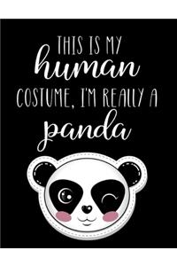 This Is My Human Costume, I'm Really A Panda