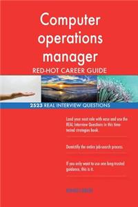 Computer operations manager RED-HOT Career Guide; 2523 REAL Interview Questions