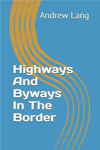 Highways and Byways in the Border