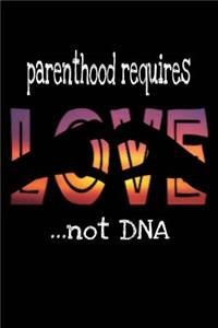 Parenthood Requires Love...Not DNA