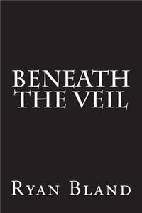 Beneath the Veil