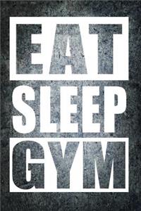 Eat Sleep Gym