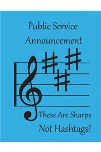 Public Service Announcement These Are Sharps Not Hashtags Notebook
