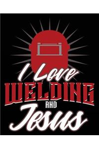 I Love Welding And Jesus