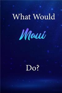 What Would Maui Do?