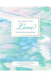 Do What You Love Teacher Planner, Undated 12 Blank Months, 52 Blank Weeks