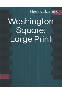 Washington Square: Large Print