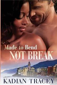 Made to Bend, Not Break