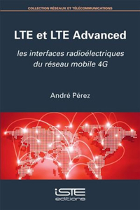 LTE et LTE Advanced: Les interfaces radioelectriques du reseau mobile 4G