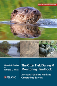 Otter Field Survey and Monitoring Handbook: A Practical Guide to Field and Camera-Trap Surveys