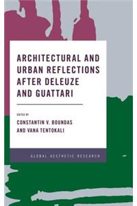 Architectural and Urban Reflections after Deleuze and Guattari