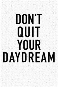 Don't Quit Your Daydream