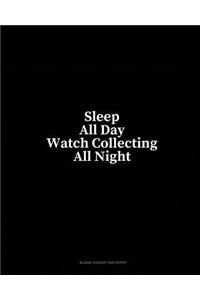 Sleep All Day Watch Collecting All Night: Blank Guitar Tab Paper