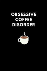 Obsessive Coffee Disorder