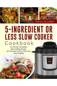 5-Ingredient or Less Slow Cooker Cookbook