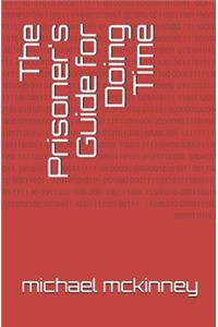The Prisoner's Guide for Doing Time