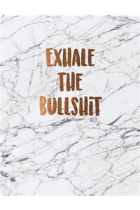 Exhale the bullshit