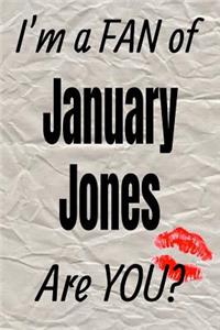 I'm a Fan of January Jones Are You? Creative Writing Lined Journal