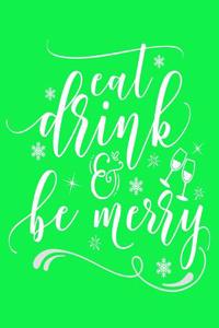 Eat Drink & Be Merry