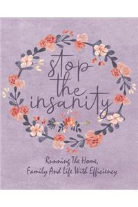 Stop the Insanity - Running the Home, Family and Life with Efficiency